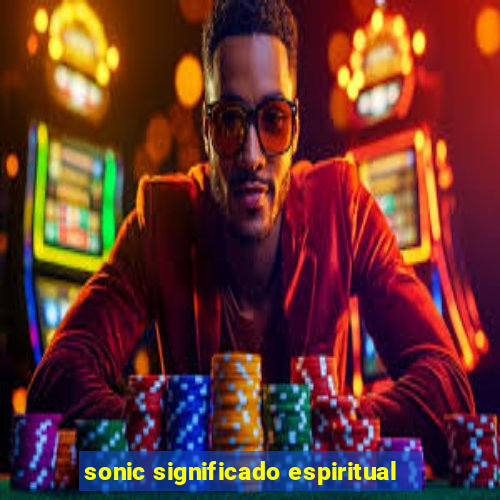 sonic significado espiritual